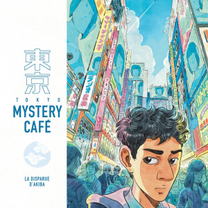 Tokyo Mystery Café T1 - La disparition d'Akiba